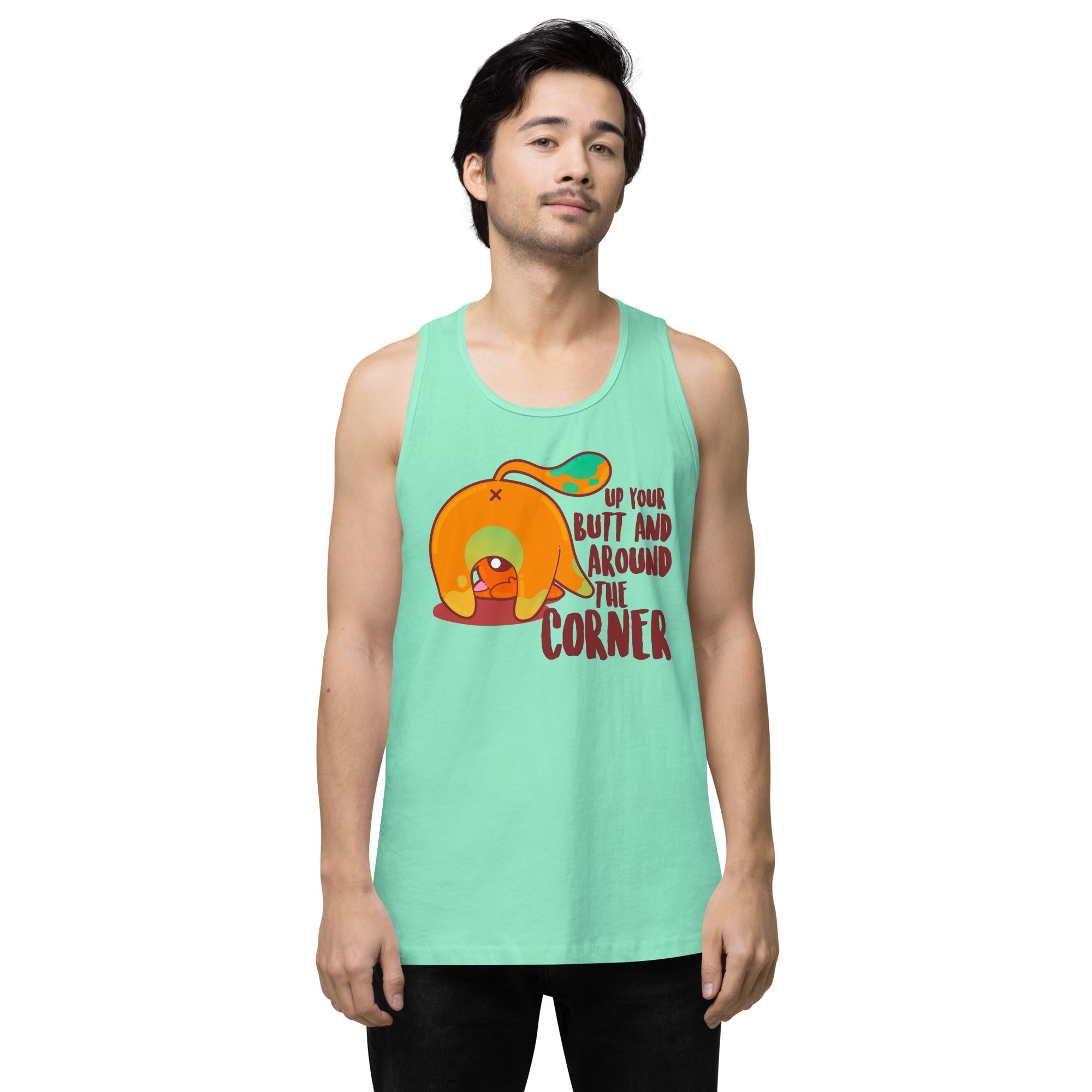 UP YOUR BUTT AND AROUND THE CORNER - Premium Tank Top - ChubbleGumLLC