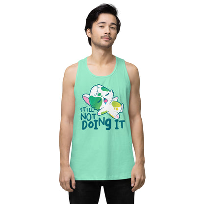 STILL NOT DOING IT - Premium Tank Top - ChubbleGumLLC