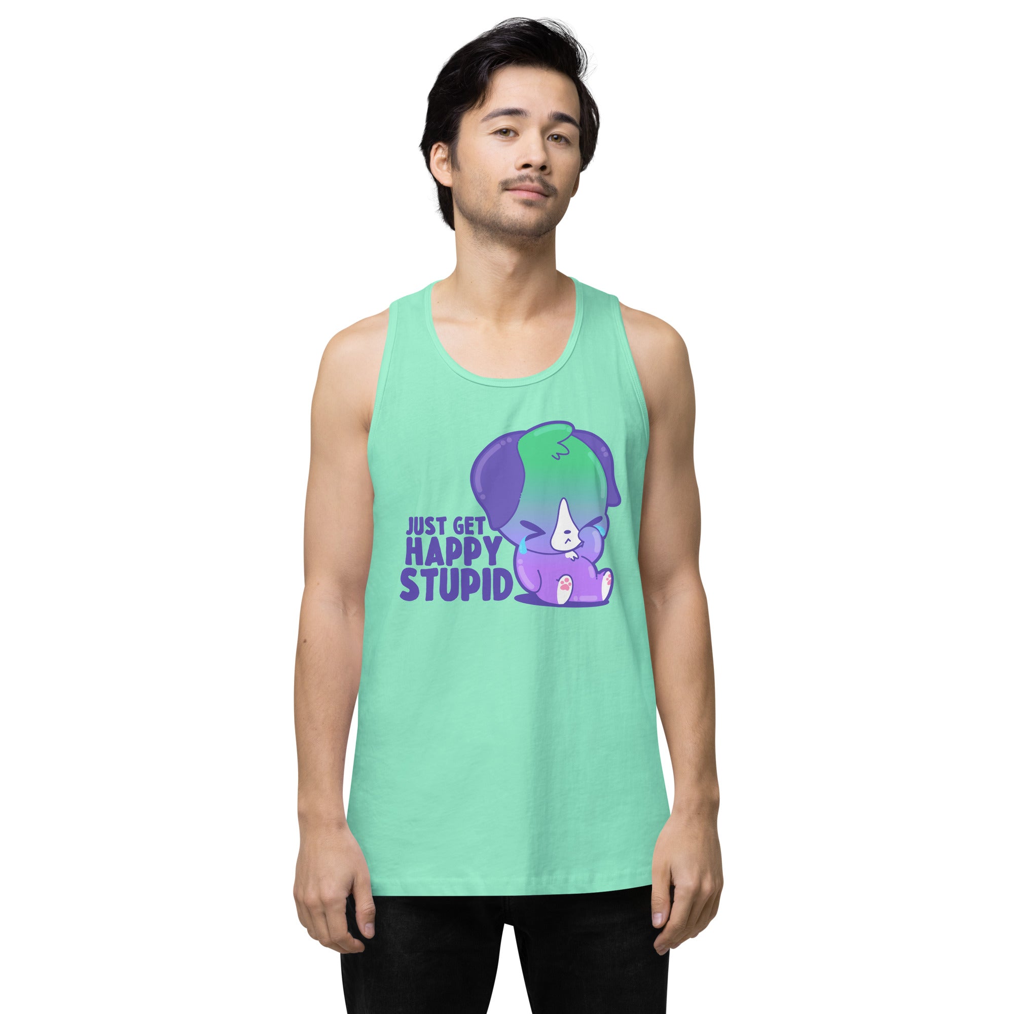 JUST GET HAPPY STUPID - Premium Tank Top - ChubbleGumLLC