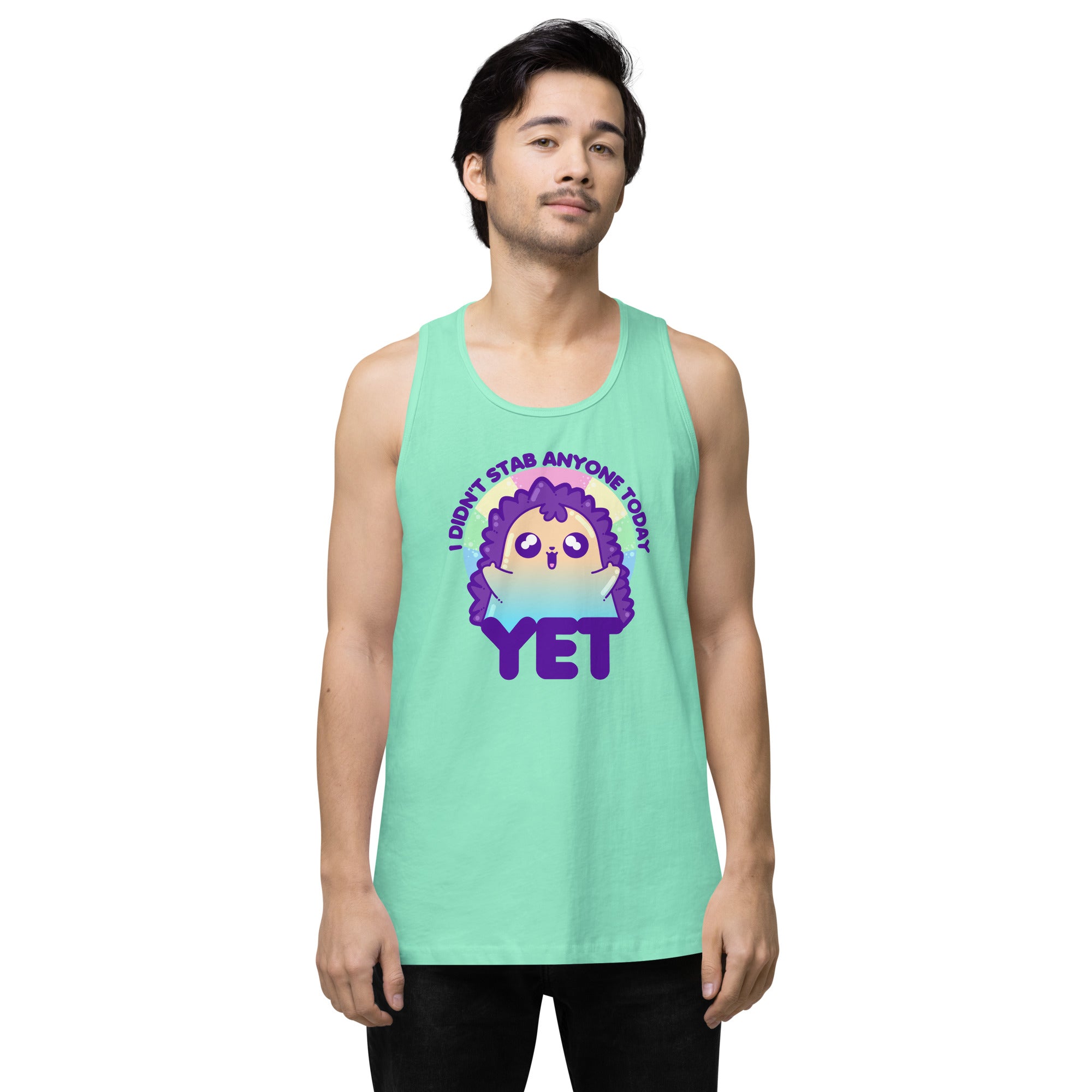 I DIDNT STAB ANYONE TODAY YET - Premium Tank Top - ChubbleGumLLC