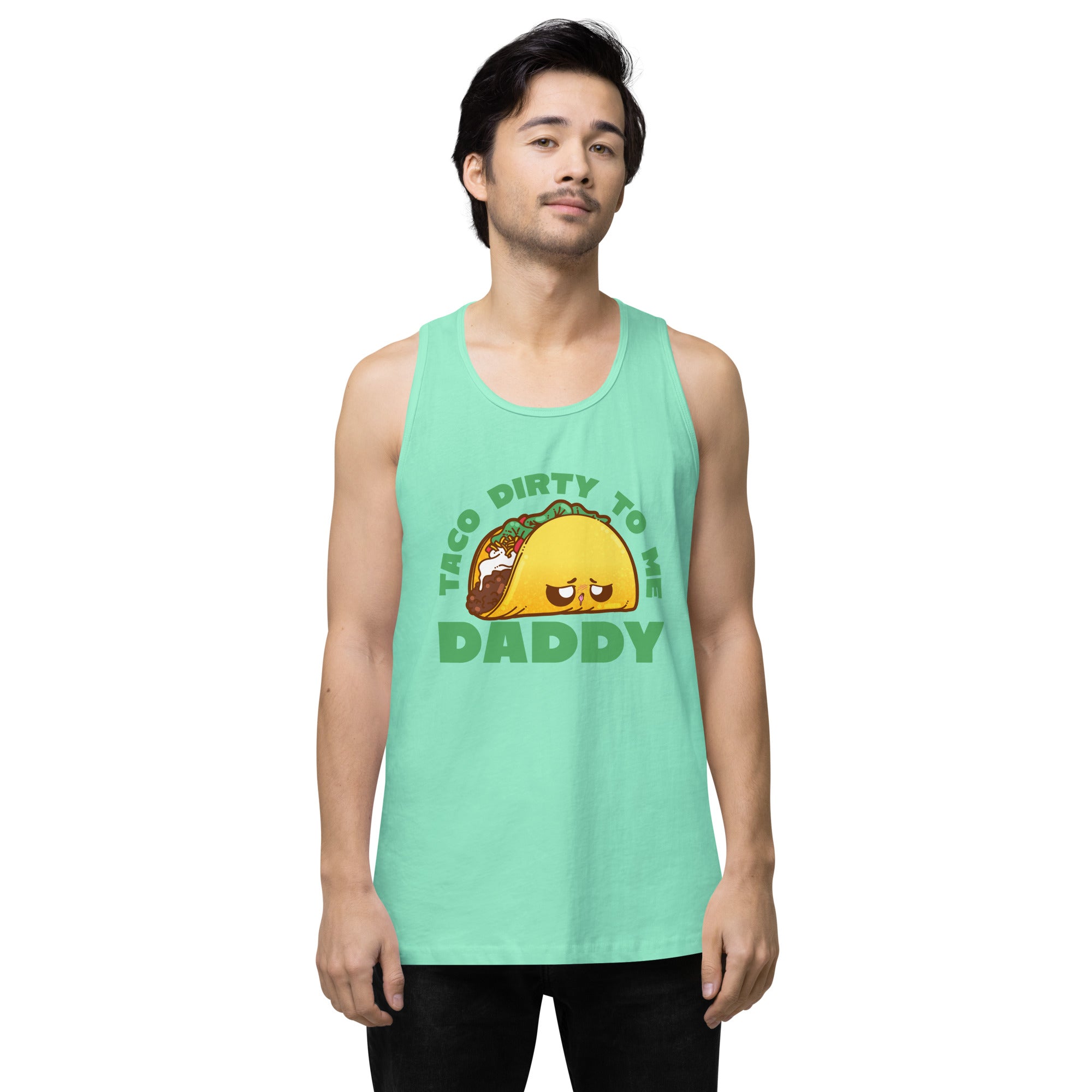 TACO DIRTY TO ME DADDY - Tank Top - ChubbleGumLLC