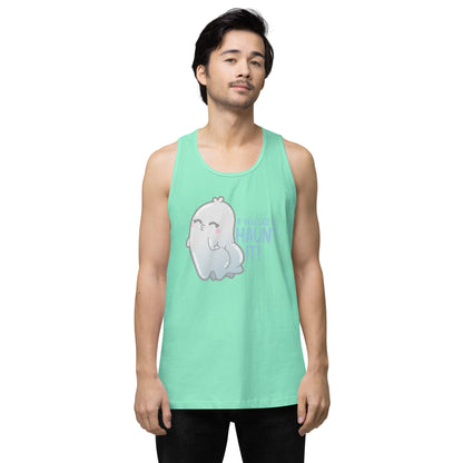 IF YOU GOT IT HAUNT IT - Premium Tank Top - ChubbleGumLLC