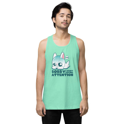 SORRY I WASNT PAYING ATTENTION - Premium Tank Top