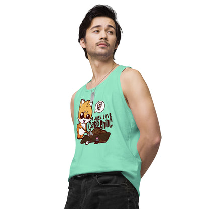 I JUST LOVE GARDENING - Premium Tank Top - ChubbleGumLLC