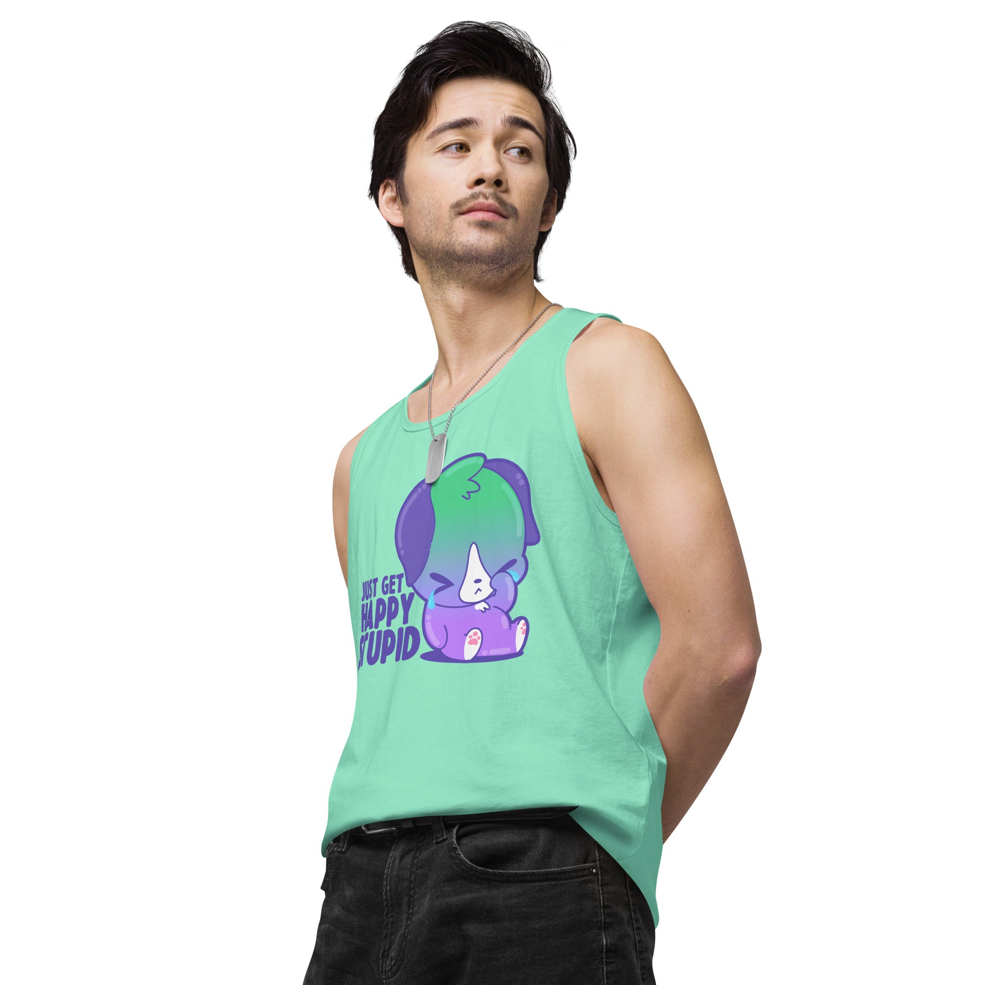 JUST GET HAPPY STUPID - Premium Tank Top - ChubbleGumLLC