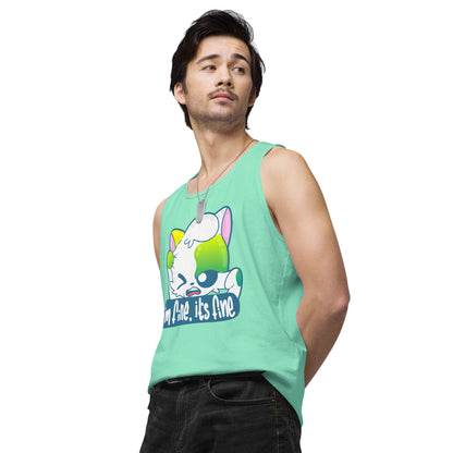 IM FINE ITS FINE - Premium Tank Top - ChubbleGumLLC