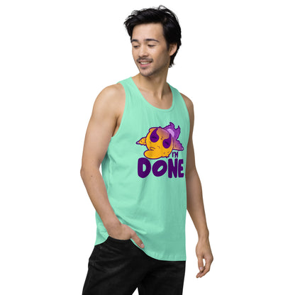 IM DONE - Premium Tank Top - ChubbleGumLLC