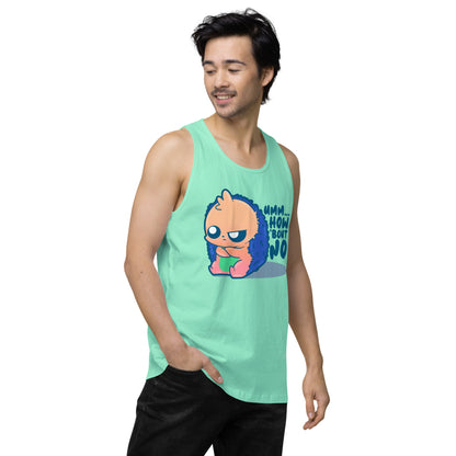 UMM HOW BOUT NO - Premium Tank Top - ChubbleGumLLC