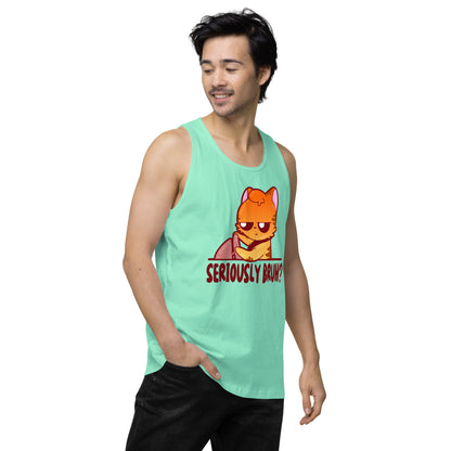 SERIOUSLY BRUH - Premium Tank Top - ChubbleGumLLC