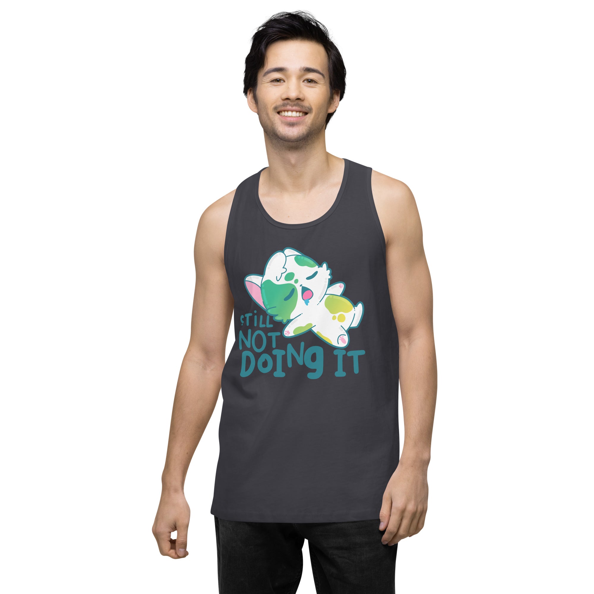 STILL NOT DOING IT - Premium Tank Top - ChubbleGumLLC