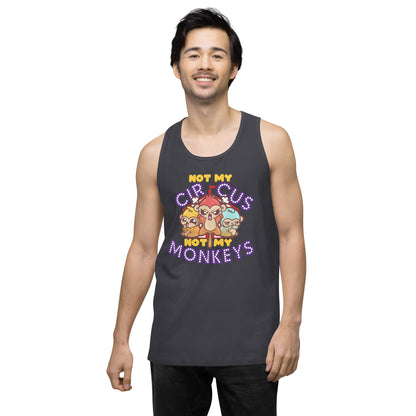 NOT MY CIRCUS NOT MY MONKEYS - Premium Tank Top - ChubbleGumLLC