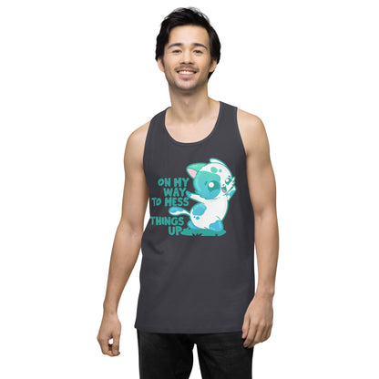 ON MY WAY TO MESS THINGS UP - Premium Tank Top - ChubbleGumLLC