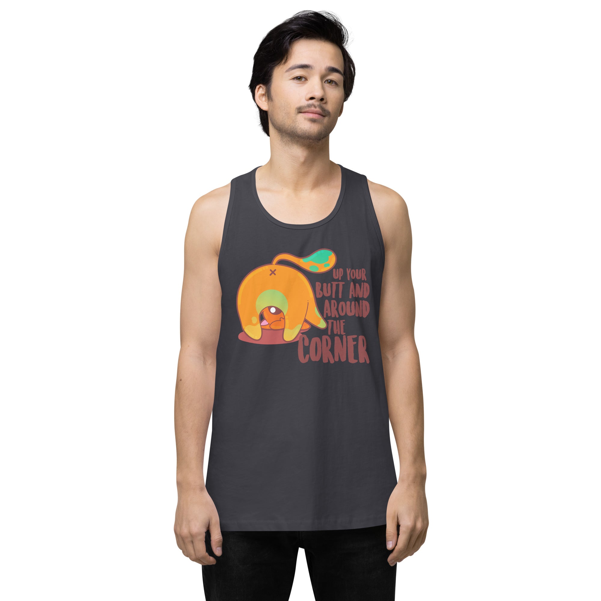 UP YOUR BUTT AND AROUND THE CORNER - Premium Tank Top - ChubbleGumLLC