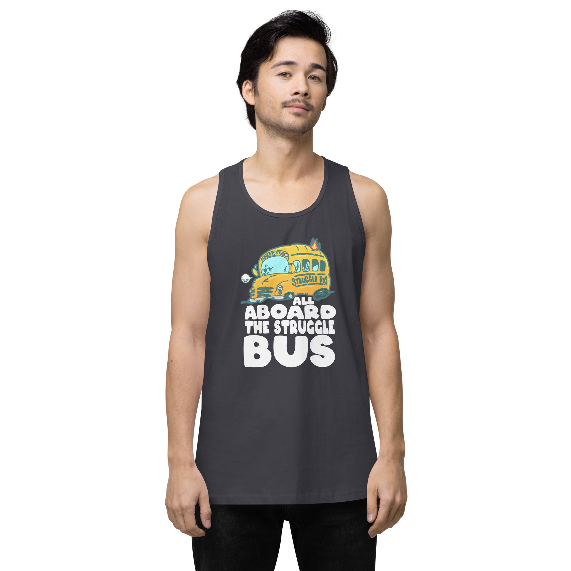 ALL ABOARD THE STRUGGLE BUS - Premium Tank Top - ChubbleGumLLC