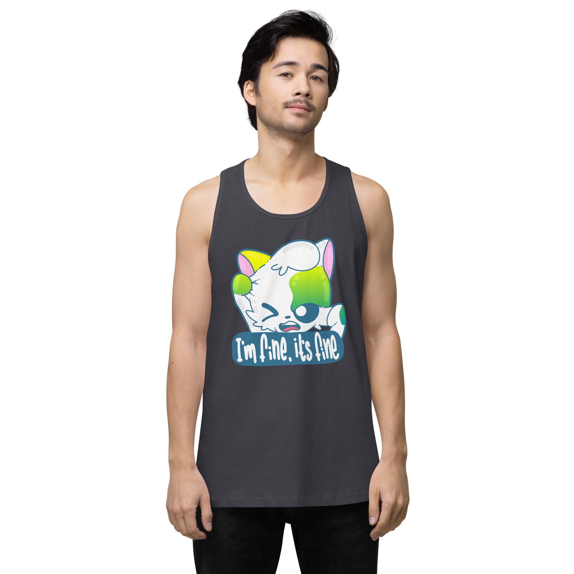 IM FINE ITS FINE - Premium Tank Top - ChubbleGumLLC