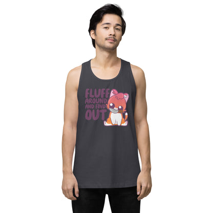 FLUFF AROUND AND FIND OUT - Premium Tank Top - ChubbleGumLLC