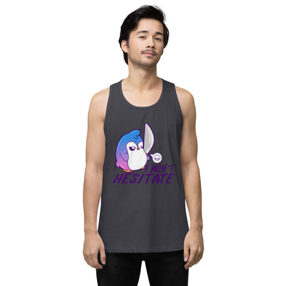 I WONT HESITATE - Premium Tank Top - ChubbleGumLLC