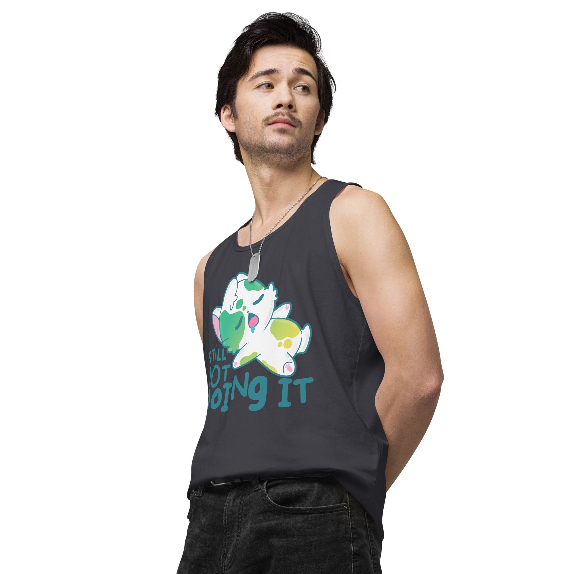 STILL NOT DOING IT - Premium Tank Top - ChubbleGumLLC