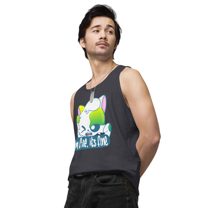 IM FINE ITS FINE - Premium Tank Top - ChubbleGumLLC