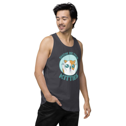 SHOW ME YOUR KITTIES - Premium Tank Top - ChubbleGumLLC