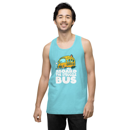 ALL ABOARD THE STRUGGLE BUS - Premium Tank Top - ChubbleGumLLC