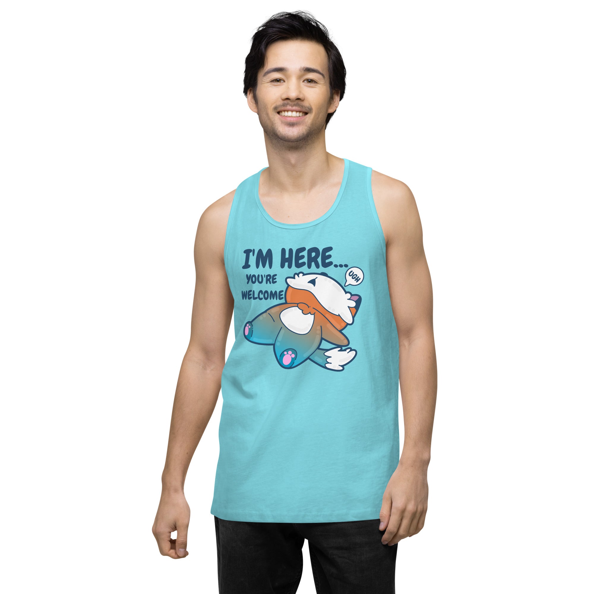 IM HERE YOURE WELCOME - Premium Tank Top - ChubbleGumLLC