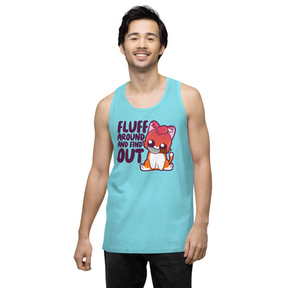 FLUFF AROUND AND FIND OUT - Premium Tank Top - ChubbleGumLLC