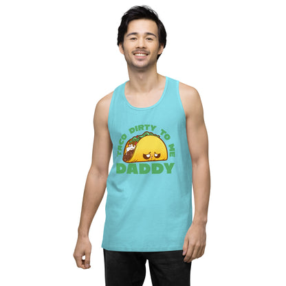 TACO DIRTY TO ME DADDY - Tank Top - ChubbleGumLLC