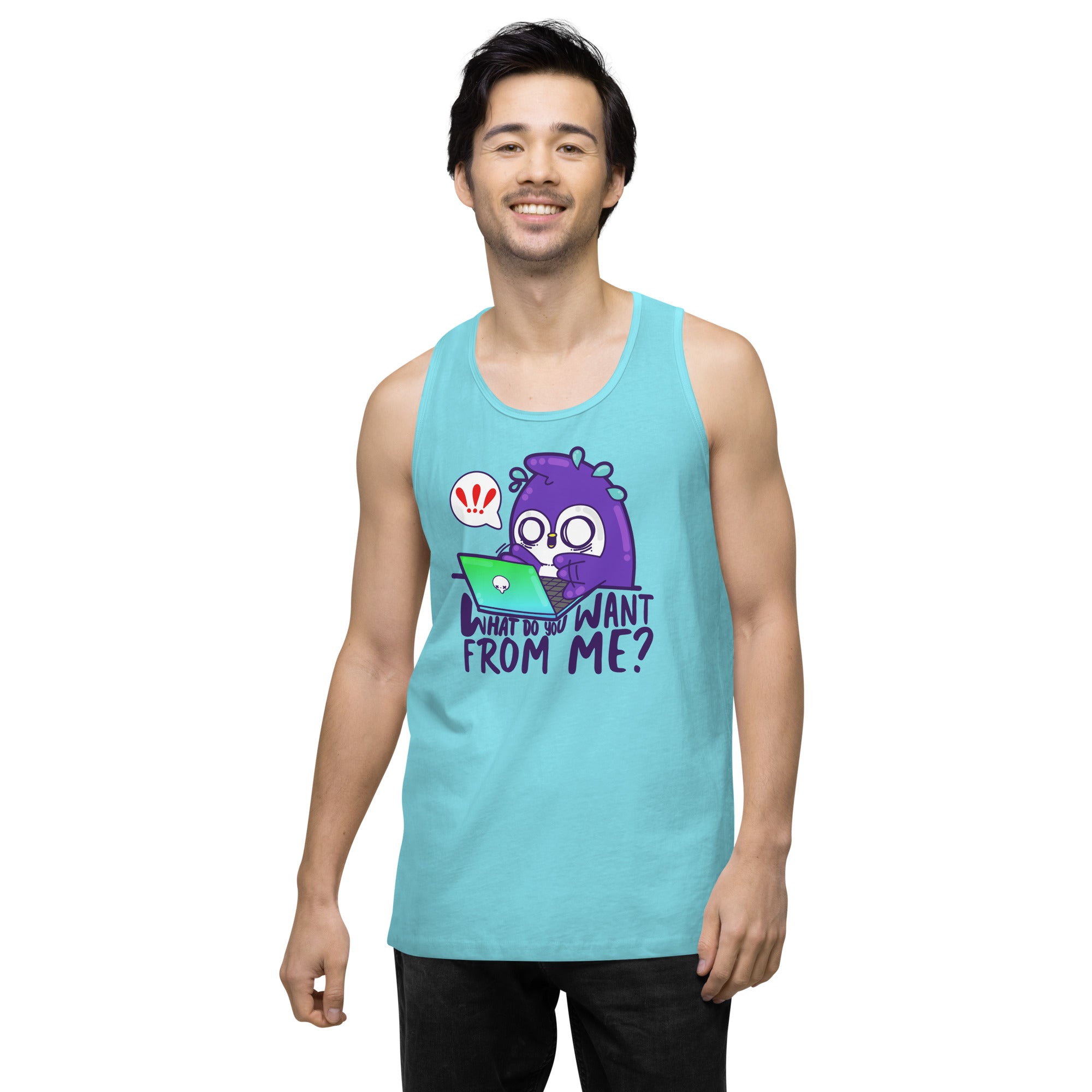 WHAT DO YOU WANT FROM ME - Premium Tank Top - ChubbleGumLLC