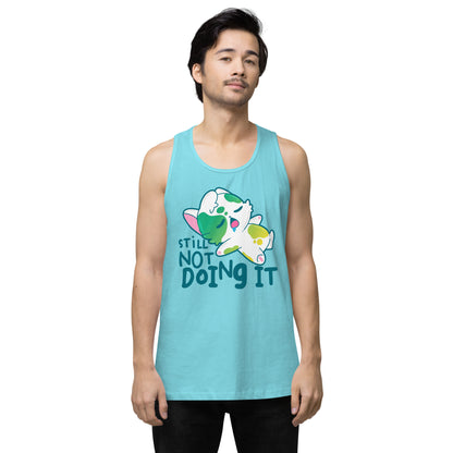 STILL NOT DOING IT - Premium Tank Top - ChubbleGumLLC