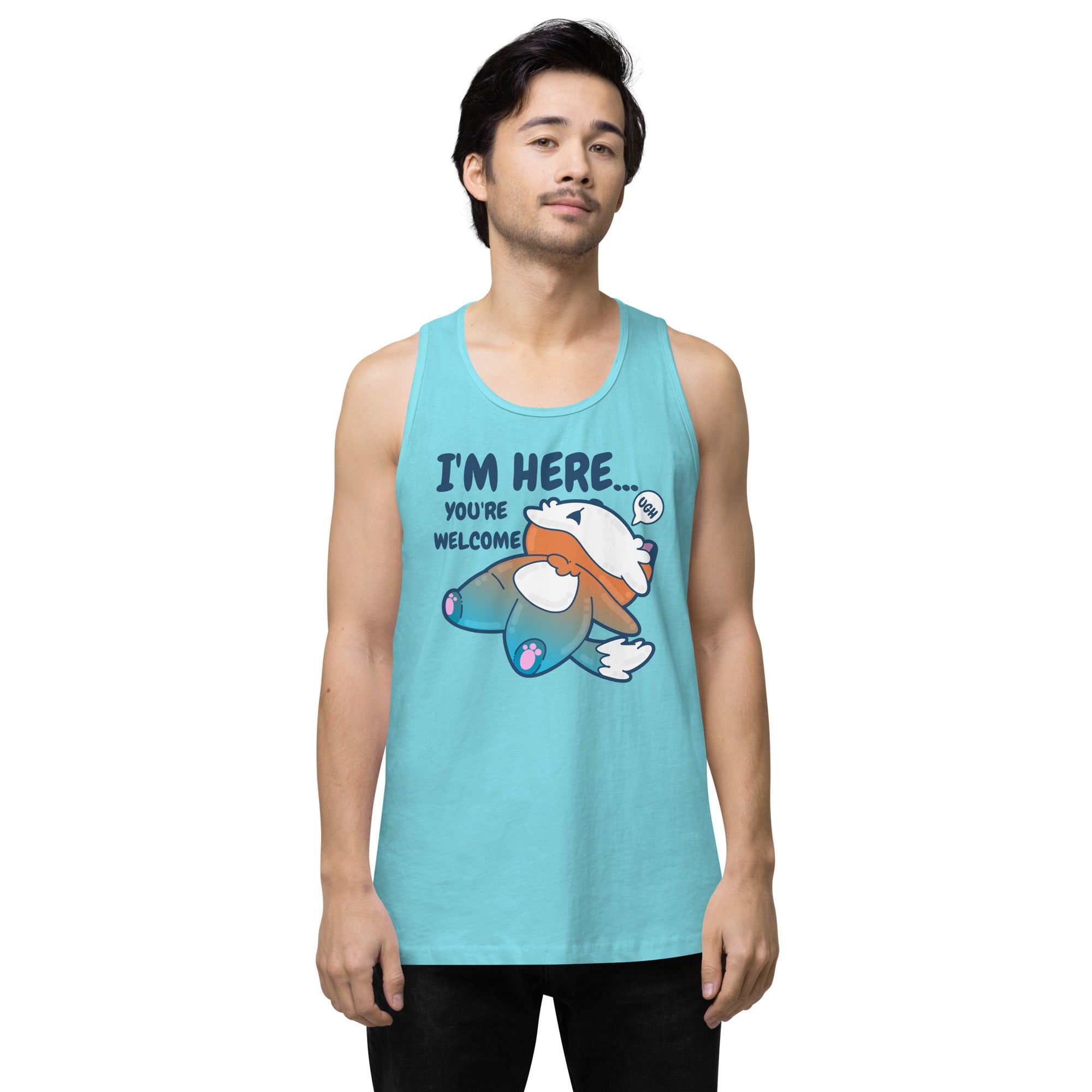 IM HERE YOURE WELCOME - Premium Tank Top - ChubbleGumLLC