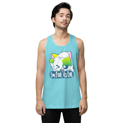 IM FINE ITS FINE - Premium Tank Top - ChubbleGumLLC