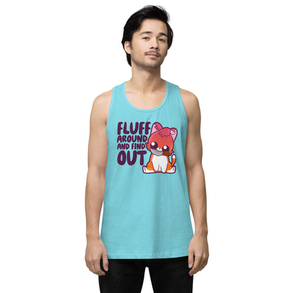 FLUFF AROUND AND FIND OUT - Premium Tank Top - ChubbleGumLLC