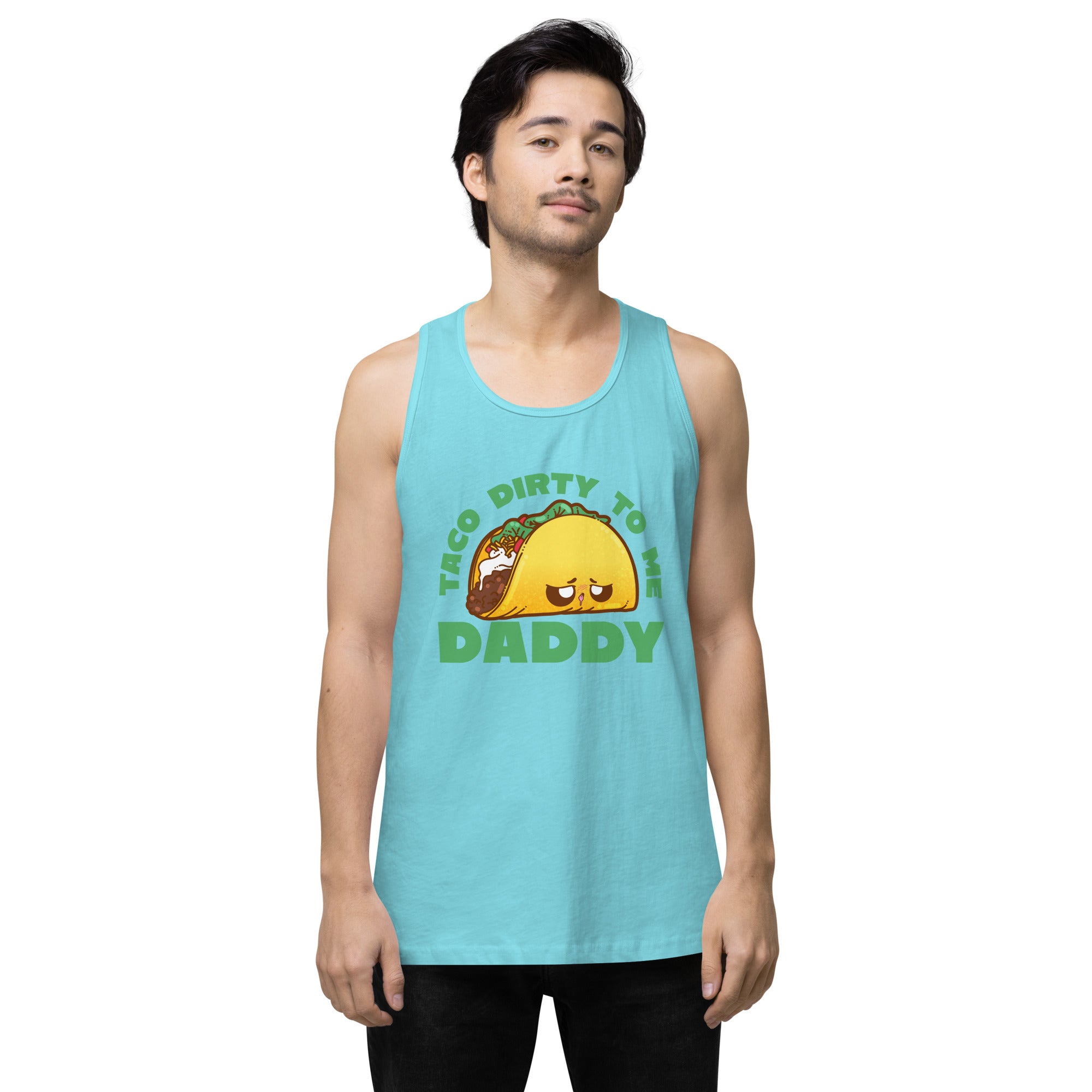 TACO DIRTY TO ME DADDY - Tank Top - ChubbleGumLLC