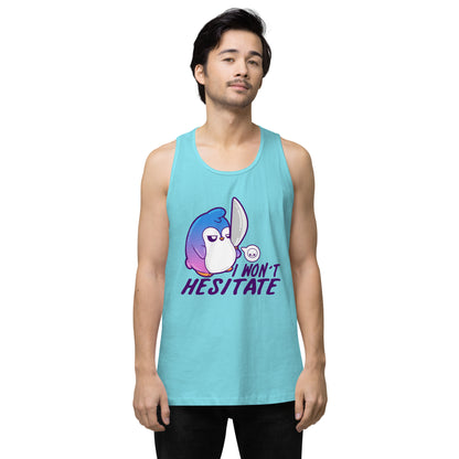 I WONT HESITATE - Premium Tank Top - ChubbleGumLLC