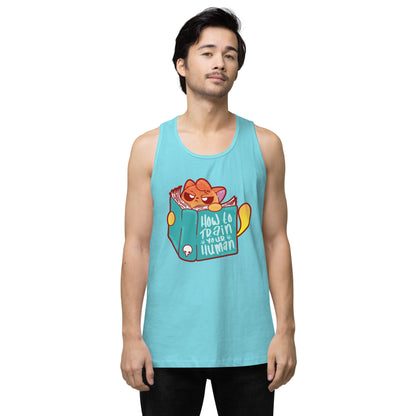 HOW TO TRAIN YOUR HUMAN - Premium Tank Top - ChubbleGumLLC