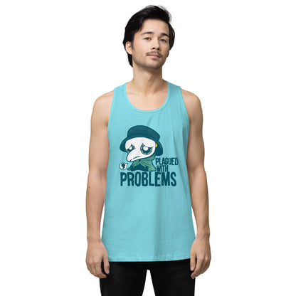 PLAGUED WITH PROBLEMS - Premium Tank Top