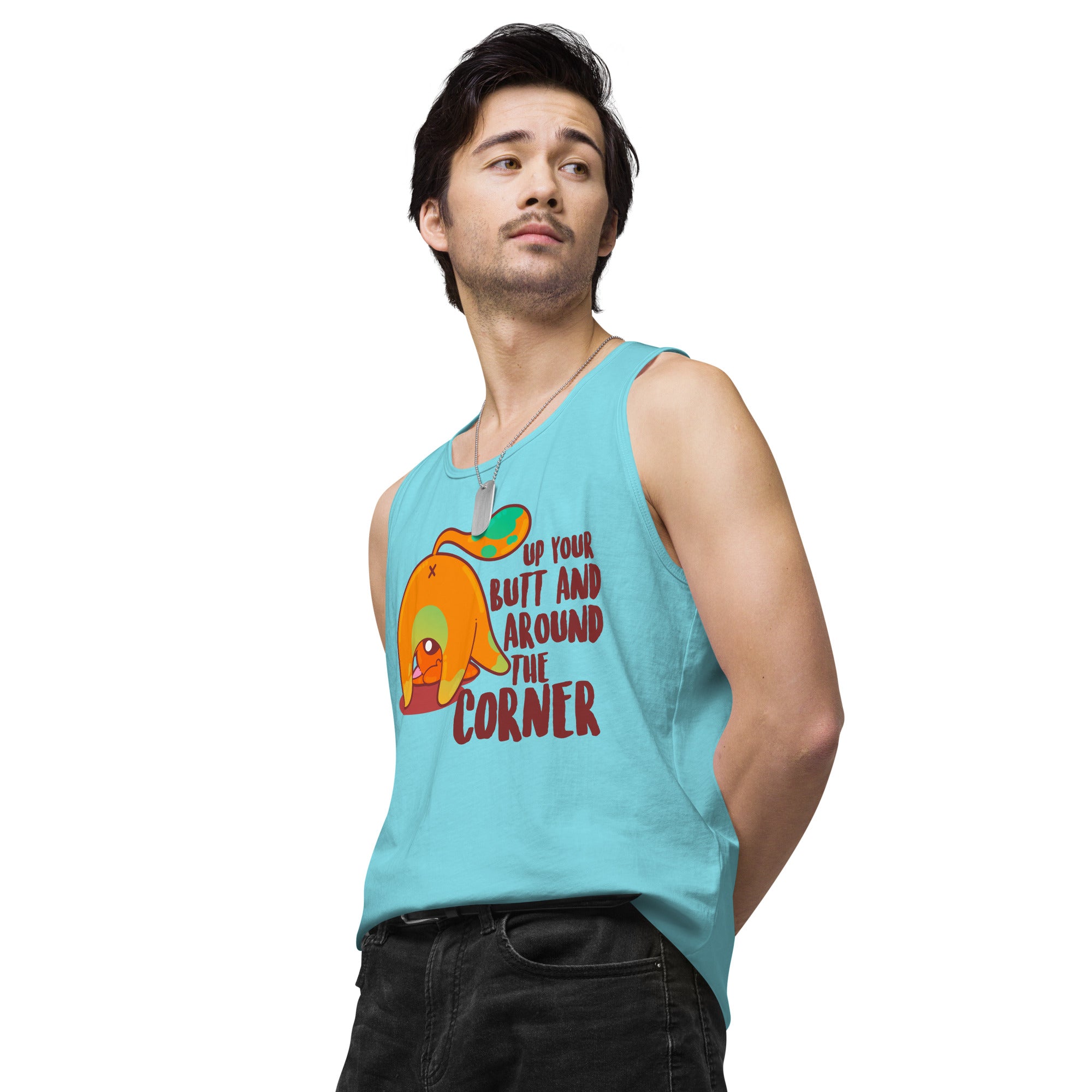 UP YOUR BUTT AND AROUND THE CORNER - Premium Tank Top - ChubbleGumLLC