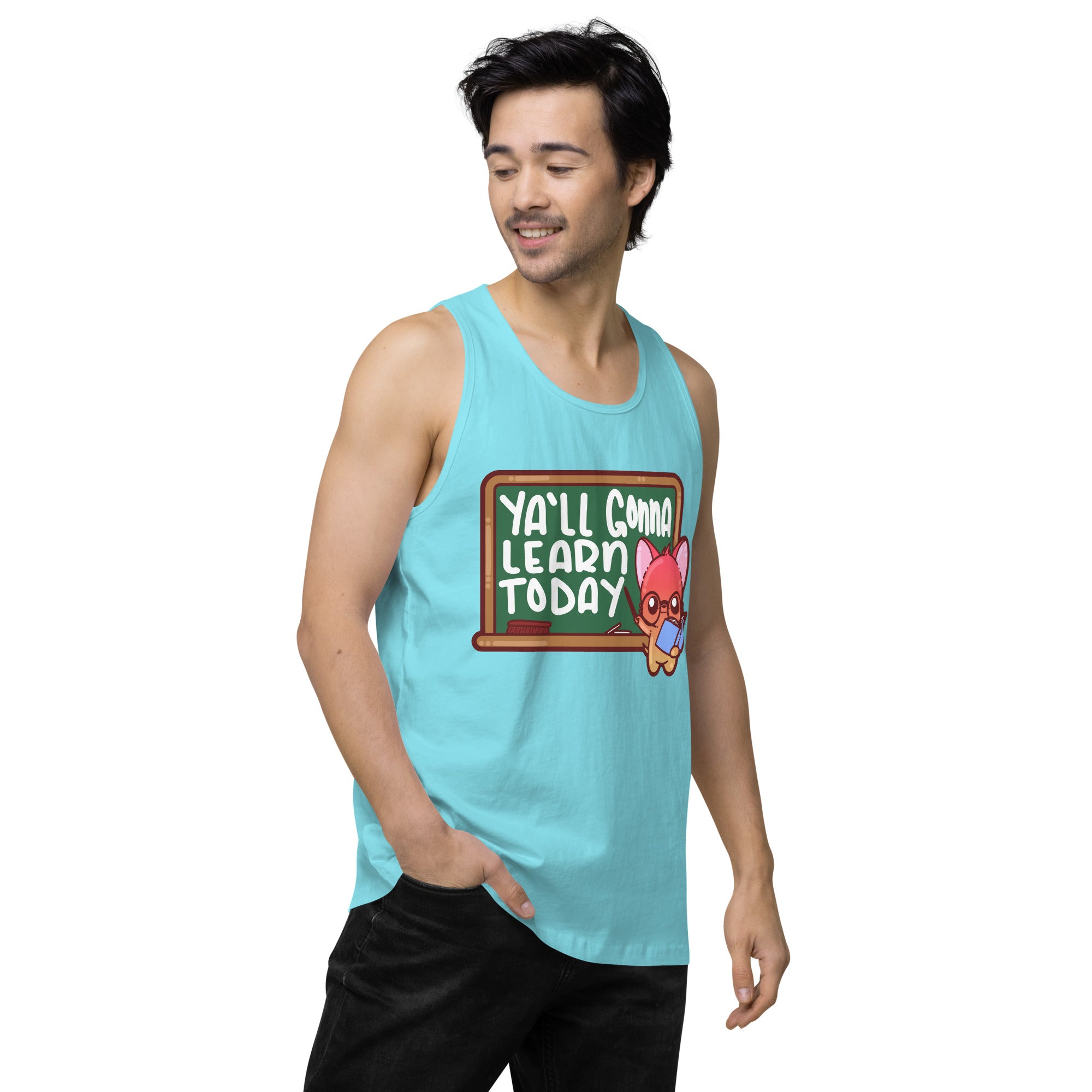 YALL GONNA LEARN TODAY - Premium Tank Top - ChubbleGumLLC