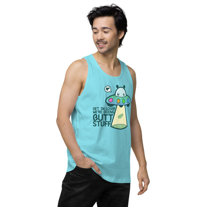 GET IN LOSER WE'RE DOING BUTT STUFF - Tank Top - ChubbleGumLLC