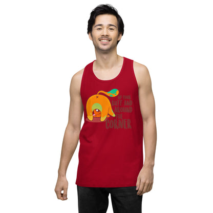 UP YOUR BUTT AND AROUND THE CORNER - Premium Tank Top - ChubbleGumLLC