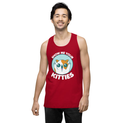 SHOW ME YOUR KITTIES - Modified Premium Tank Top - ChubbleGumLLC