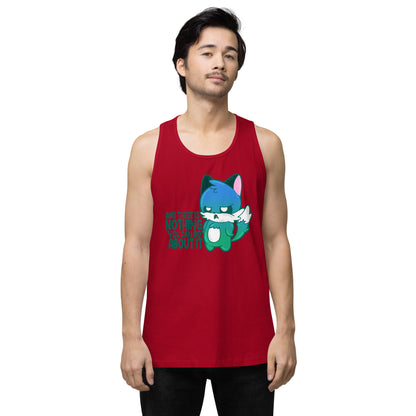 AND THERES NOTHING YOU CAN DO ABOUT IT - Premium Tank Top - ChubbleGumLLC