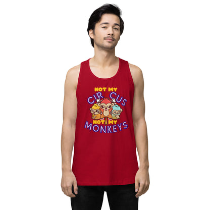 NOT MY CIRCUS NOT MY MONKEYS - Premium Tank Top - ChubbleGumLLC