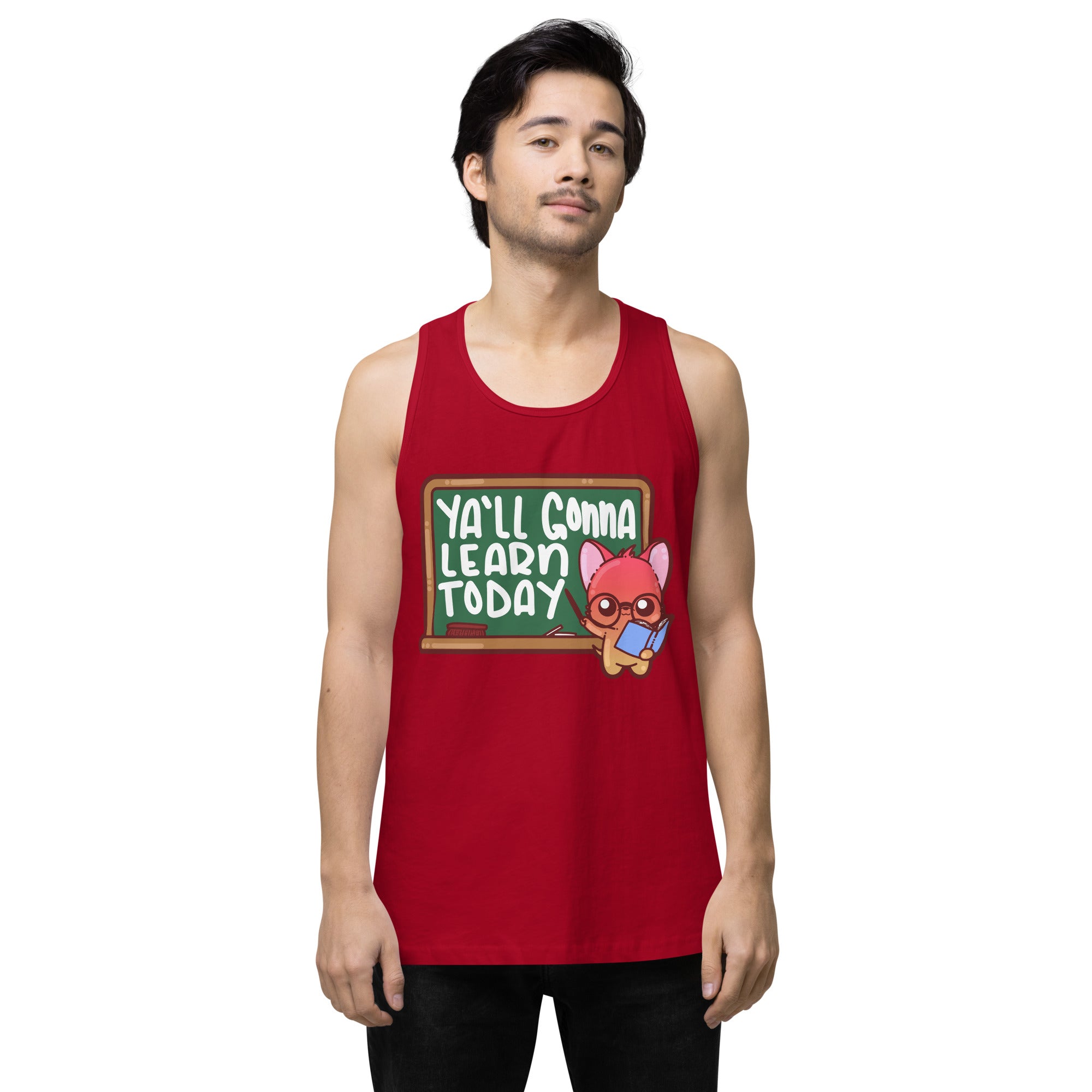 YALL GONNA LEARN TODAY - Premium Tank Top - ChubbleGumLLC