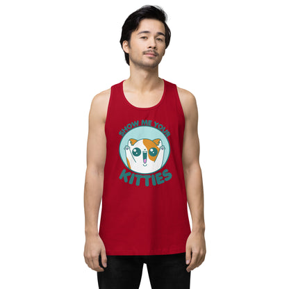 SHOW ME YOUR KITTIES - Premium Tank Top - ChubbleGumLLC