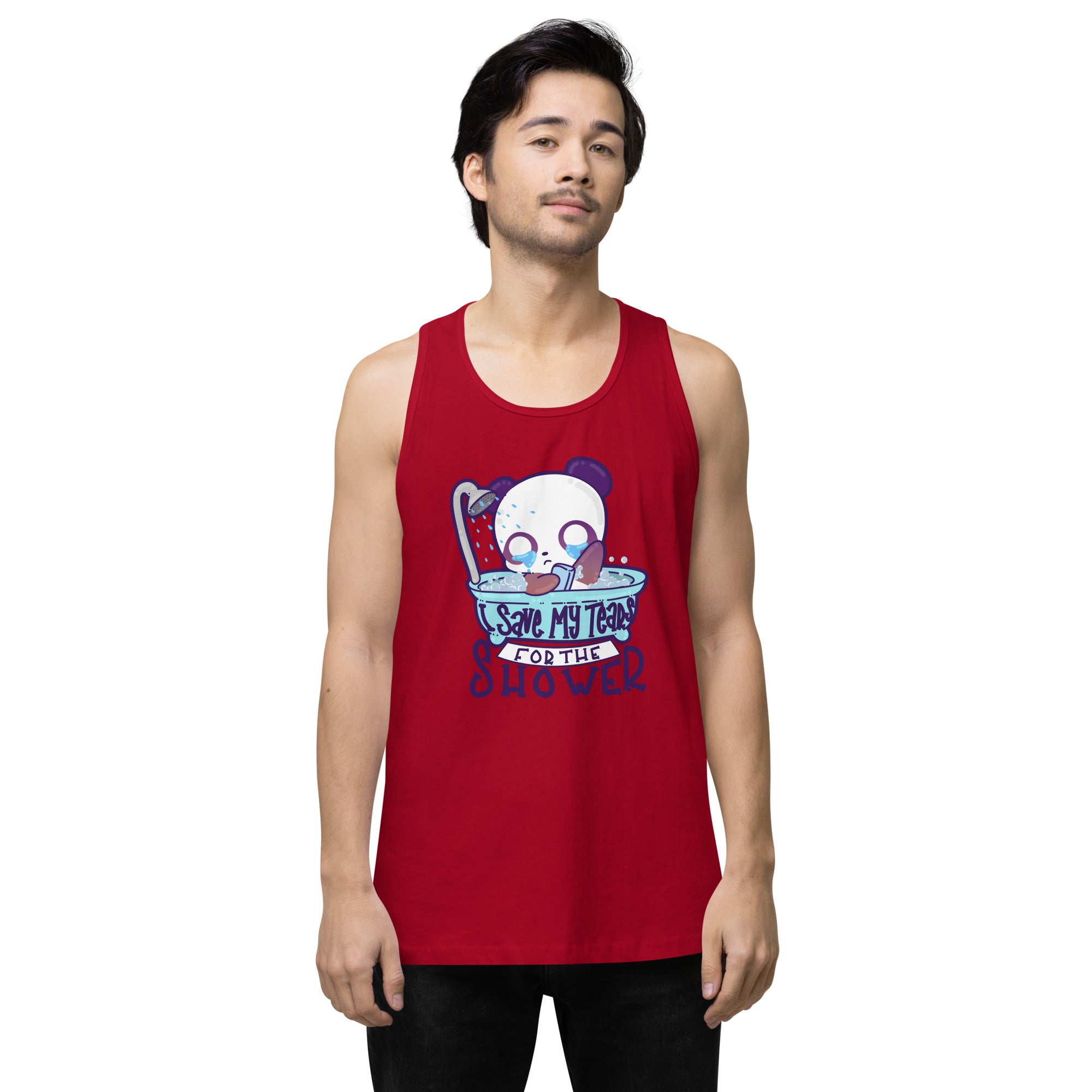 I SAVE MY TEARS FOR THE SHOWER - Premium Tank Top - ChubbleGumLLC