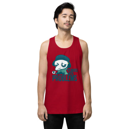 PLAGUED WITH PROBLEMS - Premium Tank Top