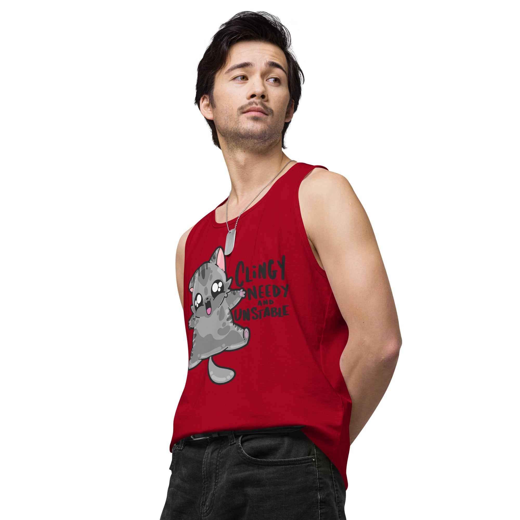 CLINGY NEEDY AND UNSTABLE - Premium Tank Top - ChubbleGumLLC