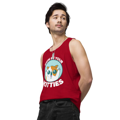 SHOW ME YOUR KITTIES - Modified Premium Tank Top - ChubbleGumLLC